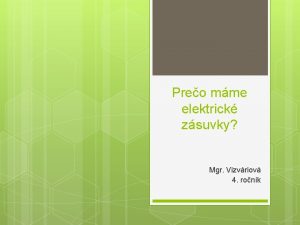 Preo mme elektrick zsuvky Mgr Vizvriov 4 ronk