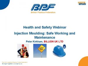 Health and safety injection moulding