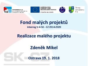 Fond malch projekt Interreg VA SK CZ 2014