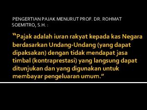 PENGERTIAN PAJAK MENURUT PROF DR ROHMAT SOEMITRO S