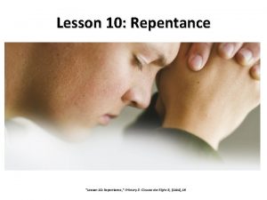 Lesson 10 Repentance Lesson 10 Repentance Primary 3