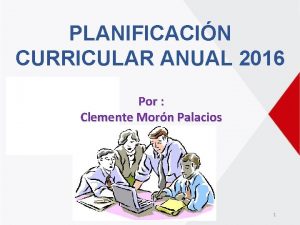 PLANIFICACIN CURRICULAR ANUAL 2016 Por Clemente Morn Palacios