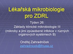 Lkask mikrobiologie pro ZDRL Tden 26 Zklady klinick