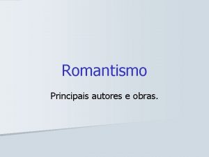 Romantismo Principais autores e obras Gonalves Dias n