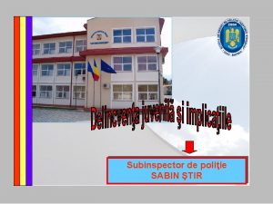 Subinspector de poliie SABIN TIR Art 16 alin