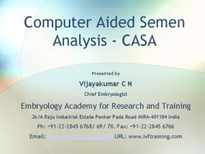 Computer Aided Semen Analysis CASA Presented by Vijayakumar