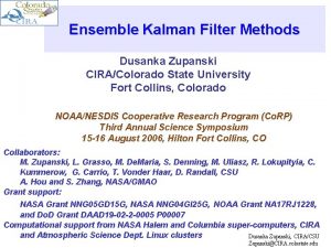 Ensemble Kalman Filter Methods Dusanka Zupanski CIRAColorado State