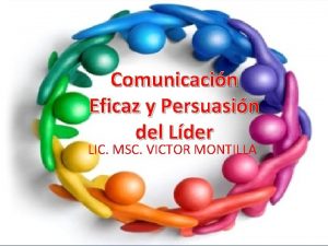 Comunicacin Eficaz y Persuasin del Lder LIC MSC