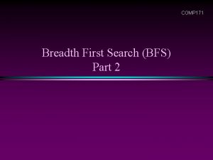 COMP 171 Breadth First Search BFS Part 2