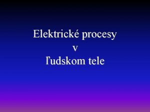 Elektrick procesy v udskom tele Elektrick prd elektrick