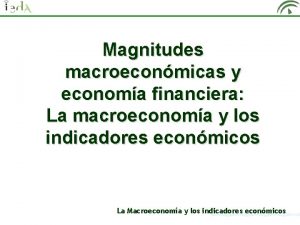 Magnitudes macroeconmicas y economa financiera La macroeconoma y
