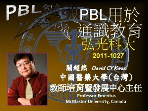 PBL 2011 1027 David CY Kwan Professor Emeritus