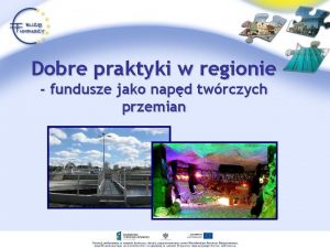 Dobre praktyki w regionie fundusze jako napd twrczych