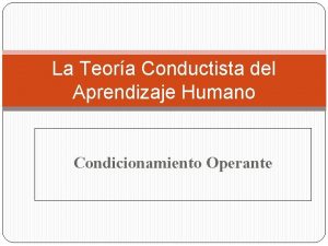 La Teora Conductista del Aprendizaje Humano Condicionamiento Operante