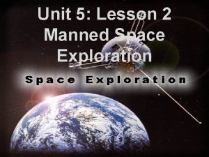 Unit 5 Lesson 2 Manned Space Exploration Big
