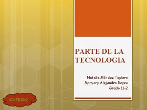 PARTE DE LA TECNOLOGIA Natalia Mndez Tapiero Maryory