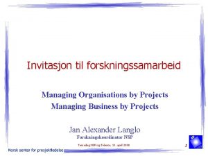 Invitasjon til forskningssamarbeid Managing Organisations by Projects Managing