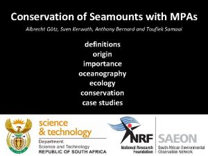 Conservation of Seamounts with MPAs Albrecht Gtz Sven