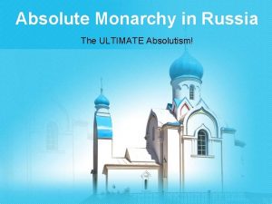 Who was the absolute monarch of russia