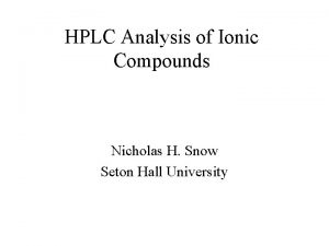 HPLC Analysis of Ionic Compounds Nicholas H Snow