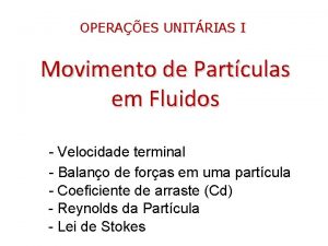 OPERAES UNITRIAS I Movimento de Partculas em Fluidos