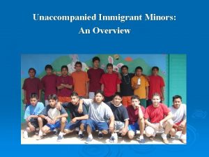 Unaccompanied Immigrant Minors An Overview Background Unaccompanied l