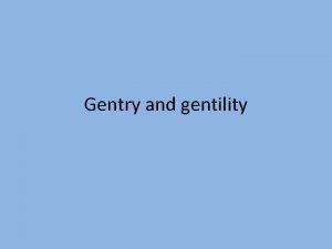 Gentry and gentility Images of society the three