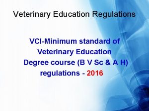 Veterinary Education Regulations VCIMinimum standard of Veterinary Education