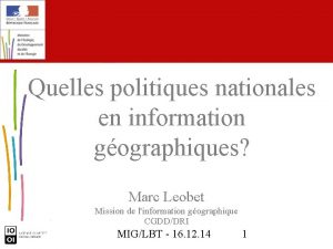 Quelles politiques nationales en information gographiques Marc Leobet