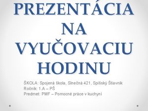 PREZENTCIA NA VYUOVACIU HODINU KOLA Spojen kola Slnen