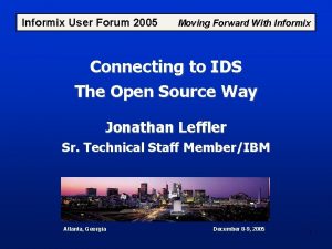 Informix User Forum 2005 Moving Forward With Informix