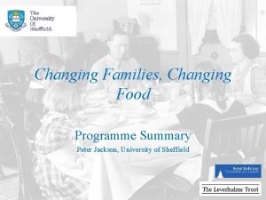 Changing Families Changing Food Programme Summary Peter Jackson