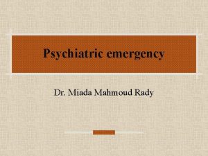 Psychiatric emergency Dr Miada Mahmoud Rady Depression Its