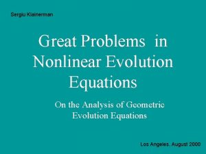 Sergiu Klainerman Great Problems in Nonlinear Evolution Equations