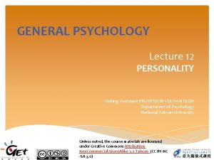 GENERAL PSYCHOLOGY Lecture 12 PERSONALITY Visiting Assistant PROFESSOR