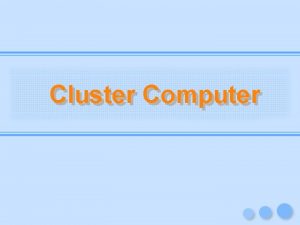 Cluster Computer Cluster Computer BREW 97 Cluster 1 Cluster Computer Cluster Computer BREW 97 Cluster 1