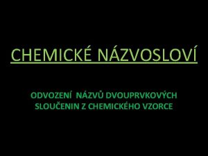 CHEMICK NZVOSLOV ODVOZEN NZV DVOUPRVKOVCH SLOUENIN Z CHEMICKHO