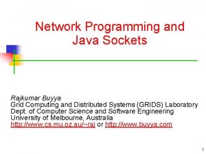 Network Programming and Java Sockets Rajkumar Buyya Grid