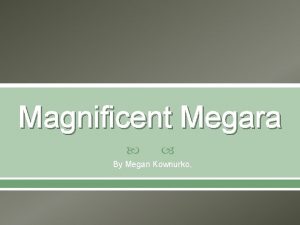 Magnificent Megara By Megan Kownurko Geography Megara is