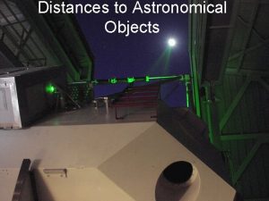 Distances to Astronomical Objects Recap Canvas homework due