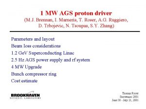 1 MW AGS proton driver M J Brennan
