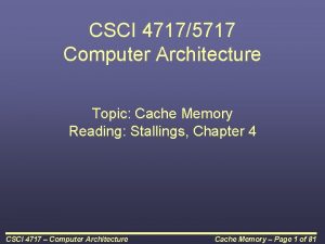 CSCI 47175717 Computer Architecture Topic Cache Memory Reading