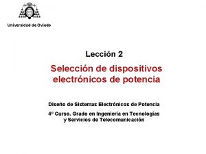 Universidad de Oviedo Leccin 2 Seleccin de dispositivos