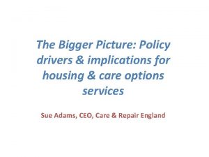 The Bigger Picture Policy drivers implications for housing