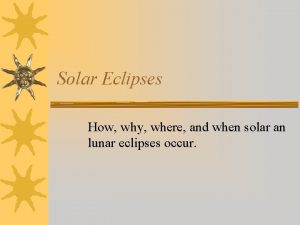 Solar Eclipses How why where and when solar