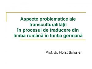 Aspecte problematice ale transculturalitii n procesul de traducere