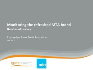 Monitoring the refreshed MTA brand Benchmark survey Prepared