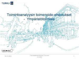Toimintoanalyysin toimenpideehdotukset Ympristtoimiala 30 10 2020 Toimialajohtaja Markku
