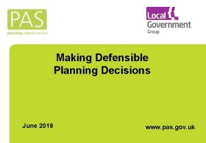 Making Defensible Planning Decisions June 2019 www pas