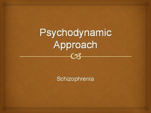 Psychodynamic perspective on schizophrenia Psychodynamic perspective on schizophrenia